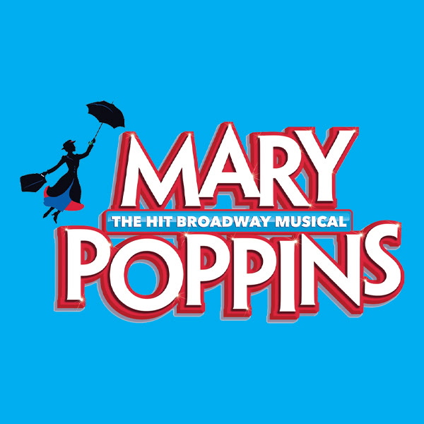 Mary Poppins: The Hit Broadway Musical artwork, featuring Mary Poppins with her umbrella.